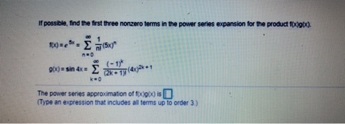 Solved If Possible Find The First Three Nonzero Terms In Chegg Com