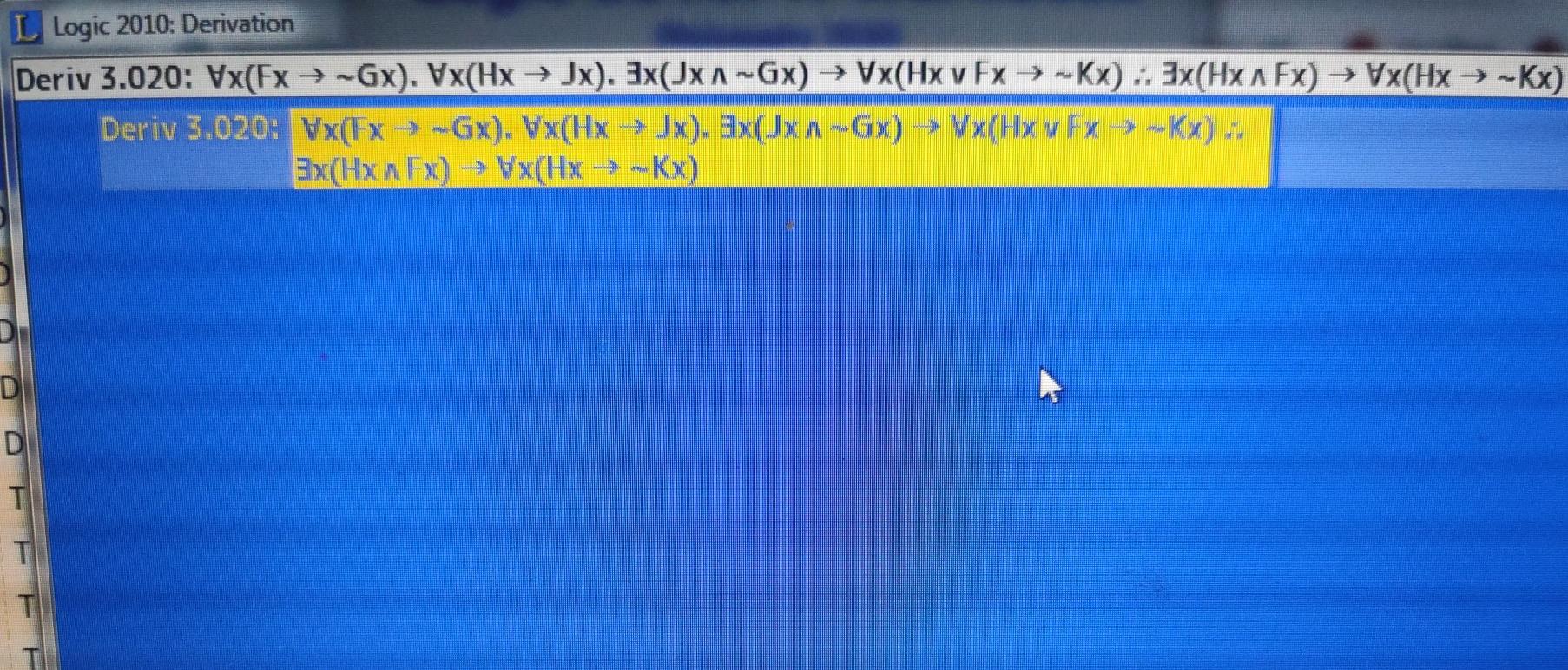 L Logic 2010: Derivation Deriv 3.020: Vx(Ex → -Gx). | Chegg.com
