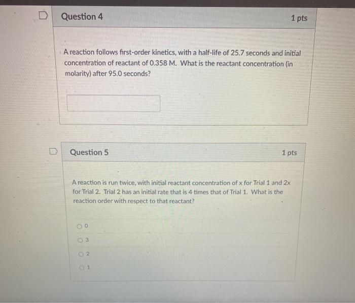 Solved D Question 4 1 pts A reaction follows first-order | Chegg.com