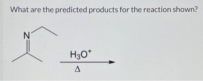 Solved What Are The Predicted Products For The Reaction