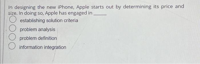 Solved in designing the new iPhone, Apple starts out by | Chegg.com