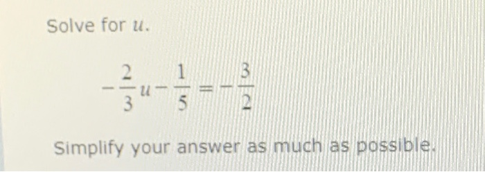 Solved Solve for u. Simplify your answer as much as | Chegg.com