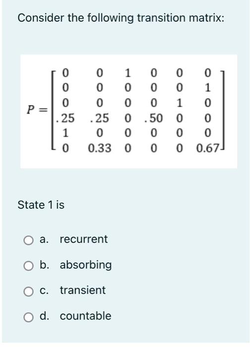 Solved Consider The Following Transition Matrix: | Chegg.com