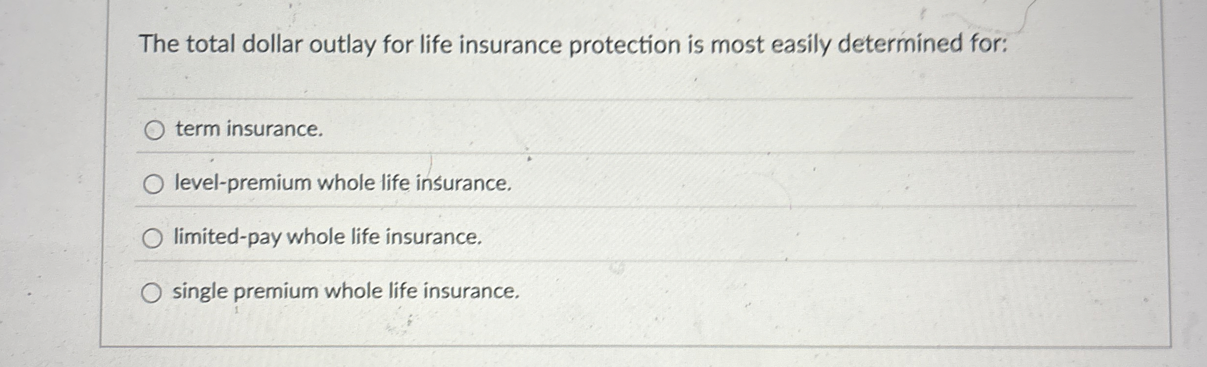 Solved The total dollar outlay for life insurance protection | Chegg.com