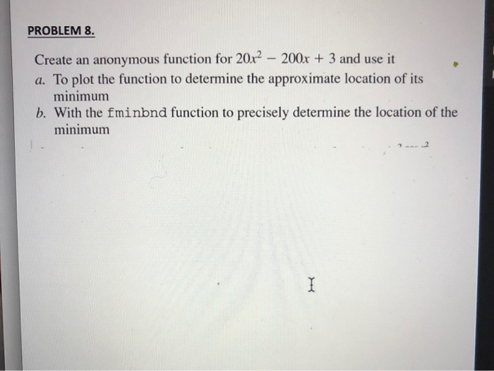 Solved PROBLEM 8. Create an anonymous function for 20x2 - | Chegg.com