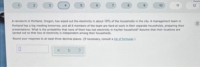 A rainstorm in Portland, Oregon, has wiped out the electricity in about \( 10 \% \) of the households in the city. A manageme