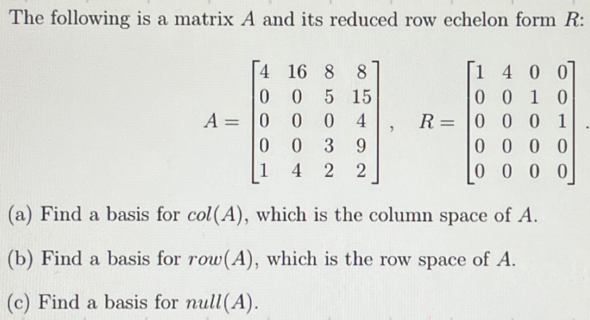 Solved The following is a matrix A and its reduced row | Chegg.com