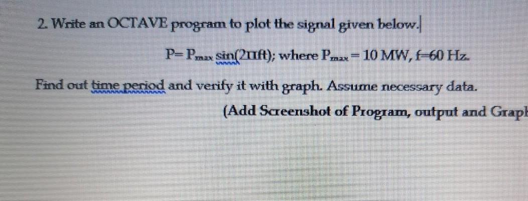 Solved 2. Write an OCTAVE program to plot the signal given | Chegg.com
