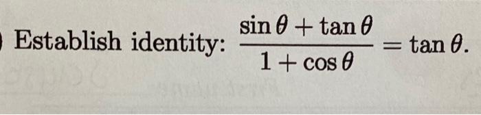 Establish identity: \( \frac{\sin \theta+\tan \theta}{1+\cos \theta}=\tan \theta \)