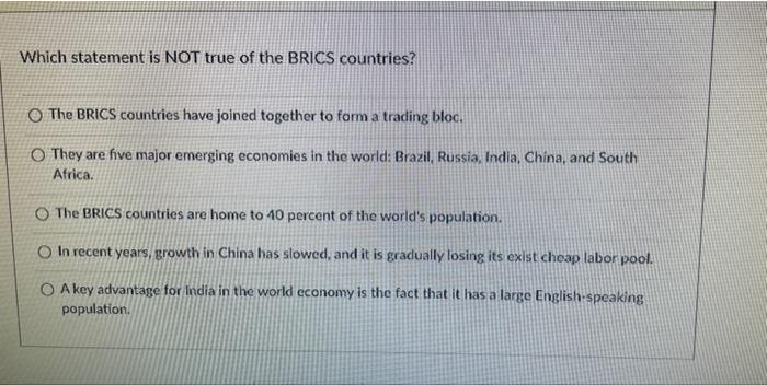 Solved Which Statement Is NOT True Of The BRICS Countries Chegg
