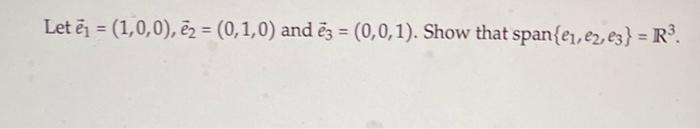 Solved Let E1=(1,0,0),e2=(0,1,0) And E3=(0,0,1). Show That | Chegg.com