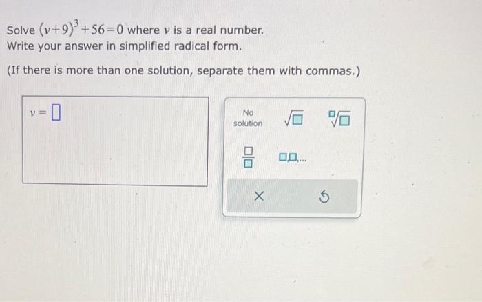 Solved Solve (v+9)3+56=0 where v is a real number. Write | Chegg.com