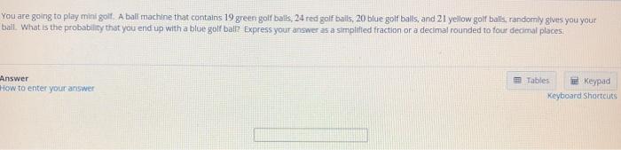 You Are Going To Play Mini Golf A Ball Machine Th Chegg Com