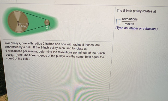 The 8 Inch Pulley Rotates At Revolutions Minute Type Chegg 