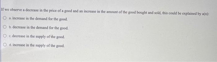 Solved If we observe a decrease in the price of a good and | Chegg.com