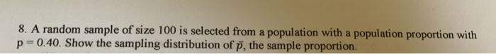 Solved 8. A random sample of size 100 is selected from a | Chegg.com