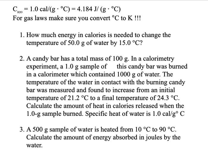 SOLVED: 1.Convert 35C to F 2.Determine the amount of heat needed to raise  the temperature of 200g of water from 0C to 67C.The specific heat 1  cal/(g-C 3.Determine the heat needed to