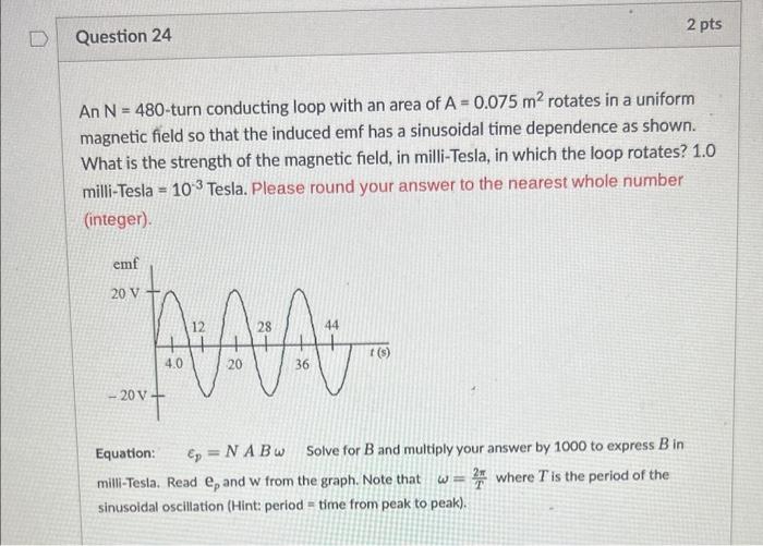 Solved An N=480-turn conducting loop with an area of A=0.075 | Chegg.com