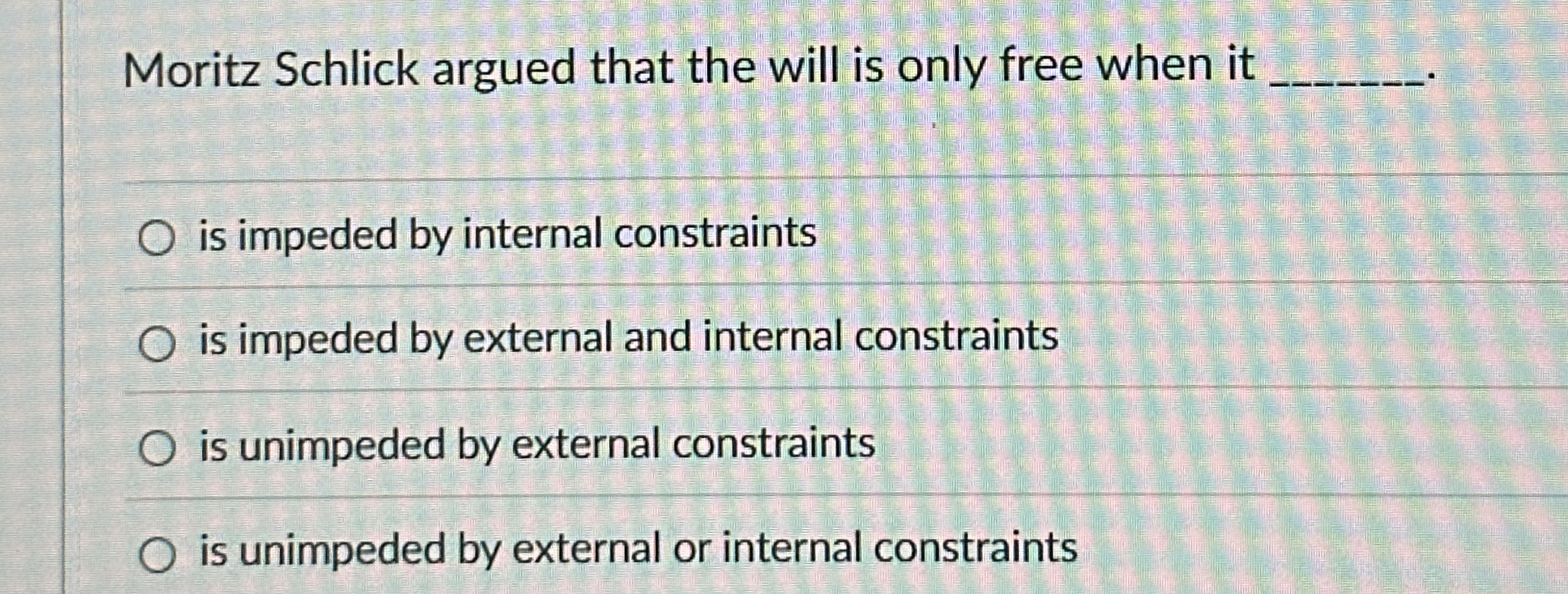 Solved Moritz Schlick argued that the will is only free when | Chegg.com