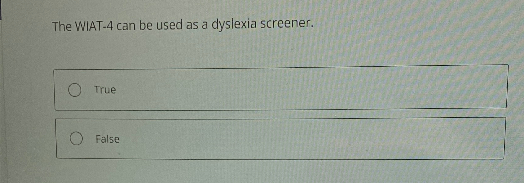 Solved The WIAT-4 ﻿can be used as a dyslexia screener.False | Chegg.com