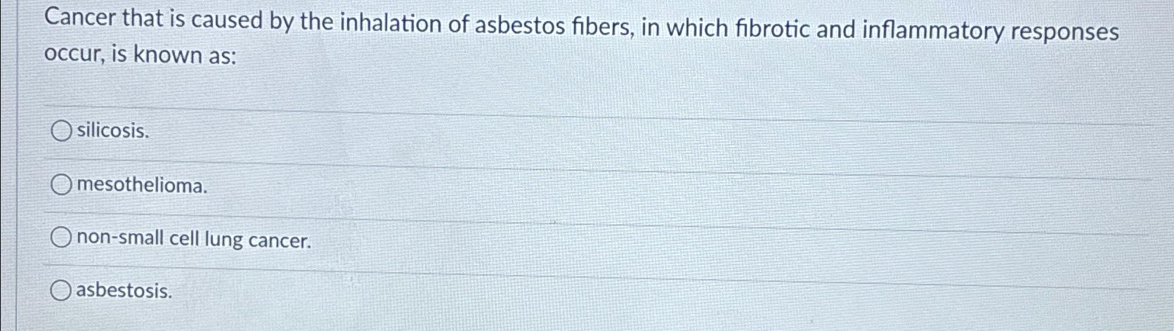 Solved Cancer that is caused by the inhalation of asbestos | Chegg.com