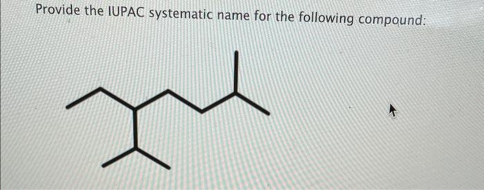 Provide the IUPAC systematic name for the following compound: