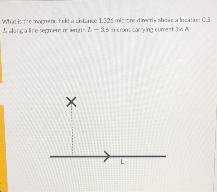 Solved What is the magnetic field a distance 1.326 microns | Chegg.com