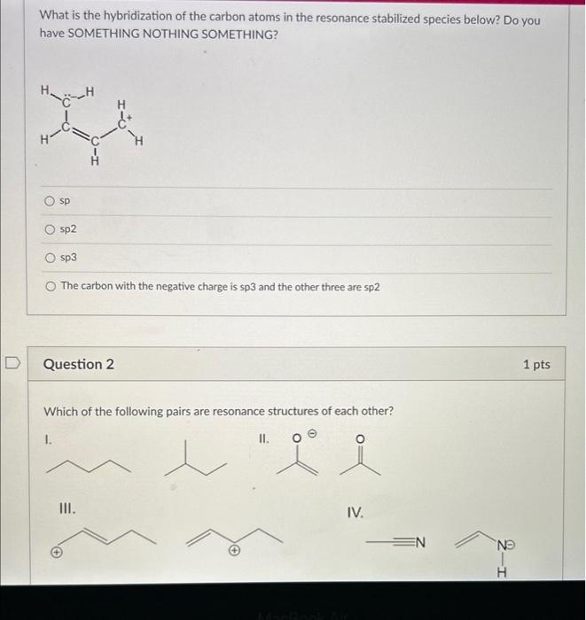 Solved What is the hybridization of the carbon atoms in the | Chegg.com