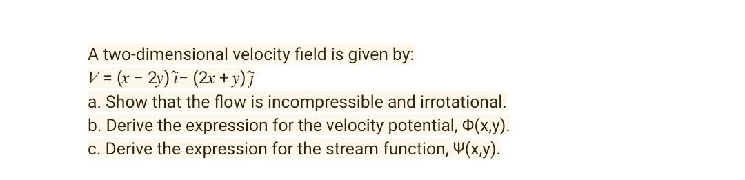Solved A two-dimensional velocity field is given by: V = (x | Chegg.com