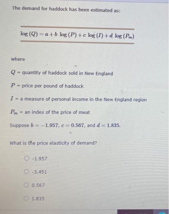 Solved The demand for haddock has been estimated as: log (Q) | Chegg.com