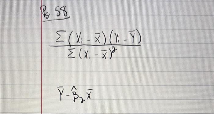 Solved P5.58 ∑(Xi−Xˉ)2∑(Xi−Xˉ)(Yi−Yˉ) Yˉ−β^2xˉ | Chegg.com