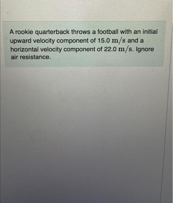 Solved A rookie quarterback throws a football with an