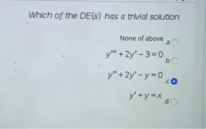 Solved Which of the DE(s) has a trivial solution None of | Chegg.com