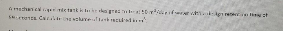 Solved A mechanical rapid mix tank is to be designed to | Chegg.com