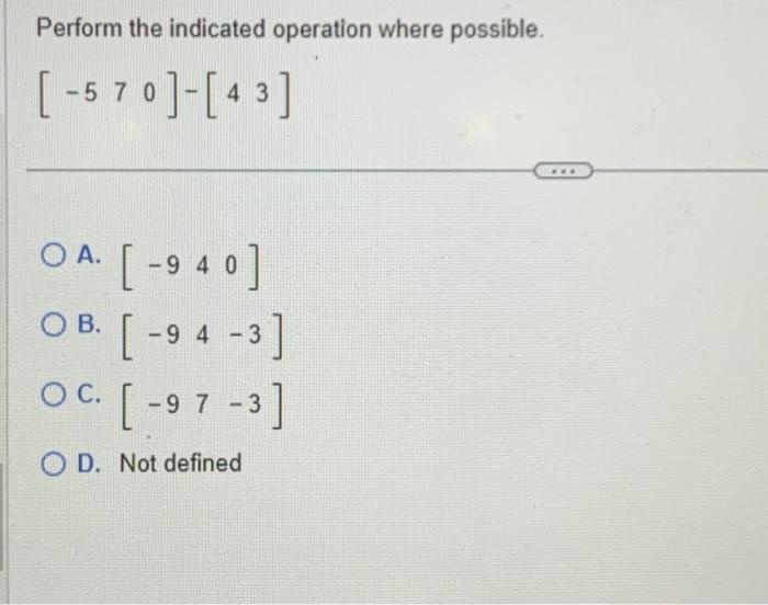 Solved Perform the indicated operation where possible. | Chegg.com