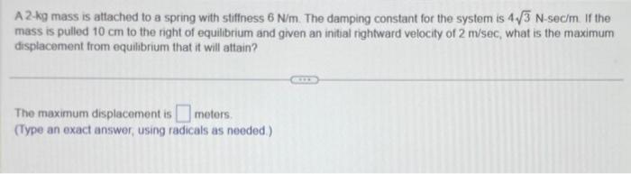 Solved A 2 kg mass is attached to a spring with stiffness 6 | Chegg.com