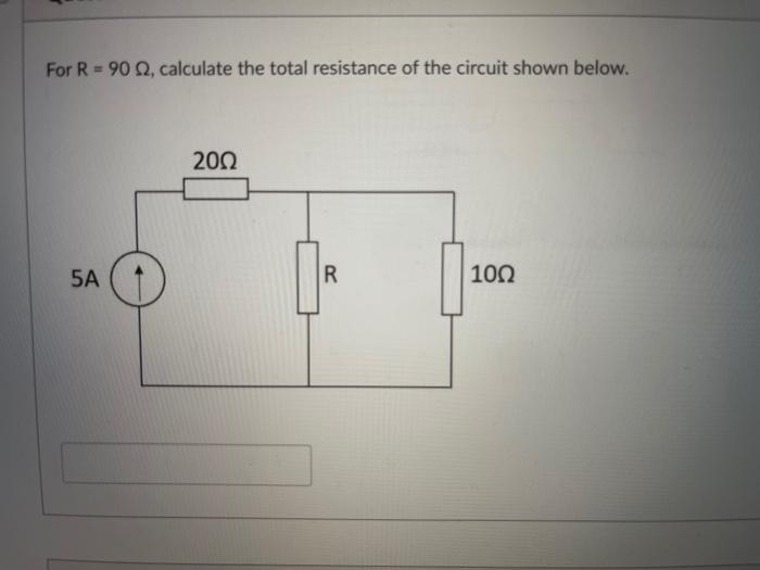 Solved For R=90Ω, calculate the total resistance of the | Chegg.com