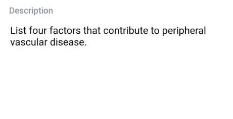 Description List four factors that contribute to peripheral vascular disease.