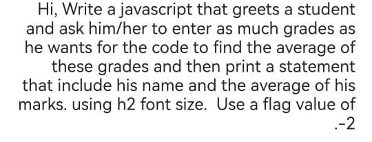 Solved Hi, Write a javascript that greets a student and ask | Chegg.com