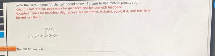 Write the IUPAC name for the compound below. Be sure to use correct punctuation.
Keep the information page open for guidance 