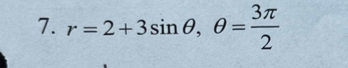 Solved r=2+3sinθ,θ=3π2 | Chegg.com