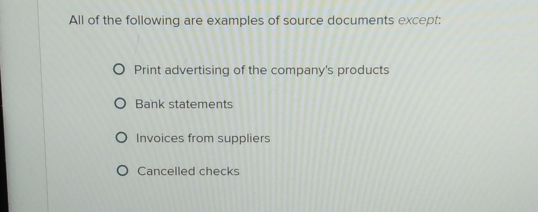 Solved All of the following are examples of source documents