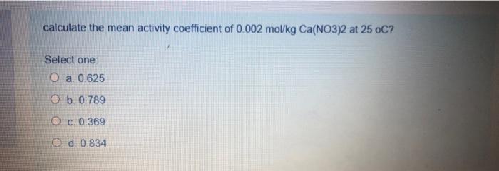 Solved calculate the mean activity coefficient of 0.002 | Chegg.com