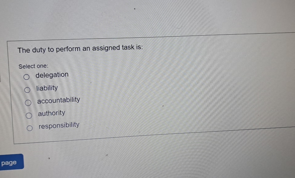 Solved The duty to perform an assigned task is:Select | Chegg.com