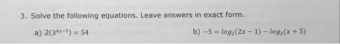 Solved 3. Solve the following equations. Leave answers in | Chegg.com