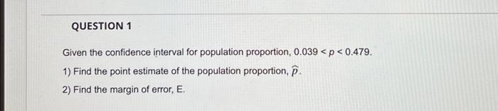 Solved Given the confidence interval for population | Chegg.com