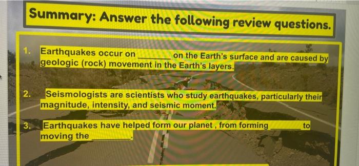Summary: Answer the following review questions. 1. Earthquakes occur on on the Earths surface and are caused by geologic (ro