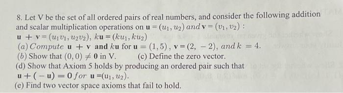 Solved 8. Let V be the set of all ordered pairs of real | Chegg.com