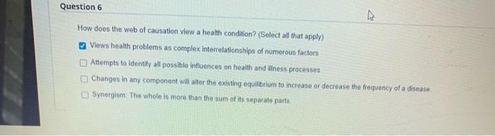 How does the web of causation view a health condition? (Select all that apply)
Views health problems as complex interrelation
