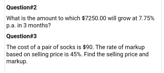 Solved Question#2 What is the amount to which $7250.00 will | Chegg.com